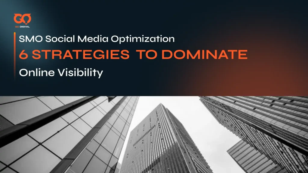 SMO Social Media Optimization: 6 Strategies to Dominate Online Visibility