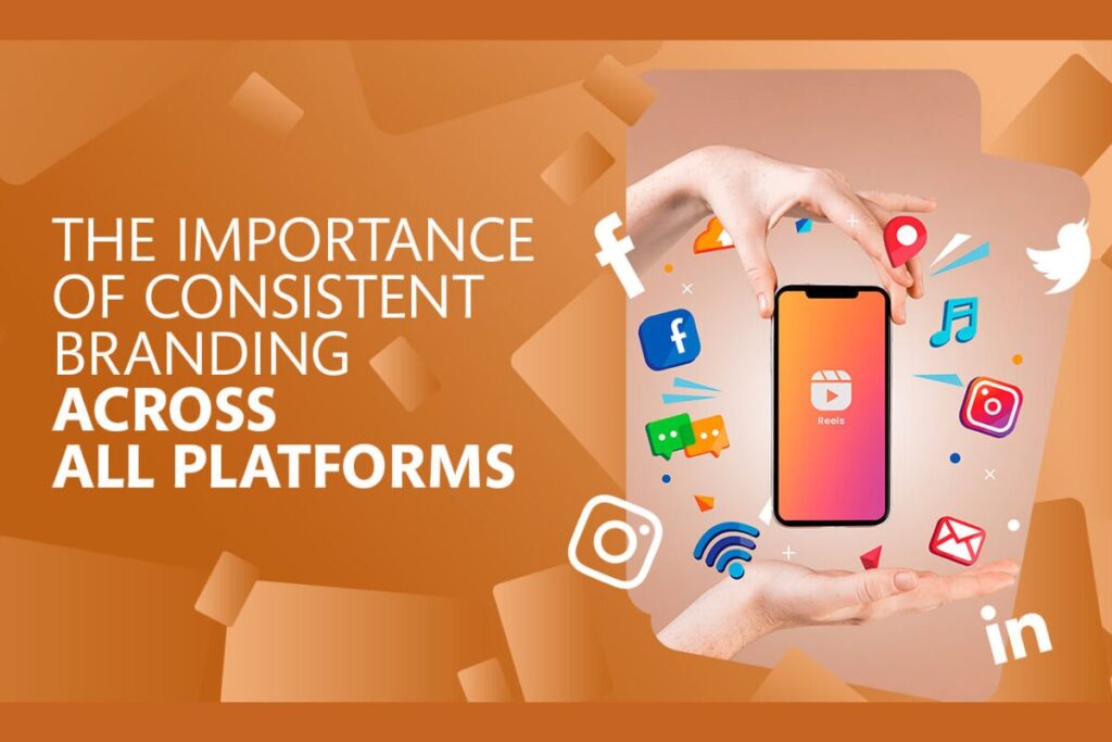 Infographic về tầm quan trọng của việc xây dựng thương hiệu nhất quán trên các nền tảng (The Importance of Consistent Branding Across All Platforms). Hình ảnh hiển thị một chiếc điện thoại thông minh với biểu tượng Instagram Reels, được bao quanh bởi các logo mạng xã hội khác nhau như Facebook, Instagram, LinkedIn, Twitter, v.v.
