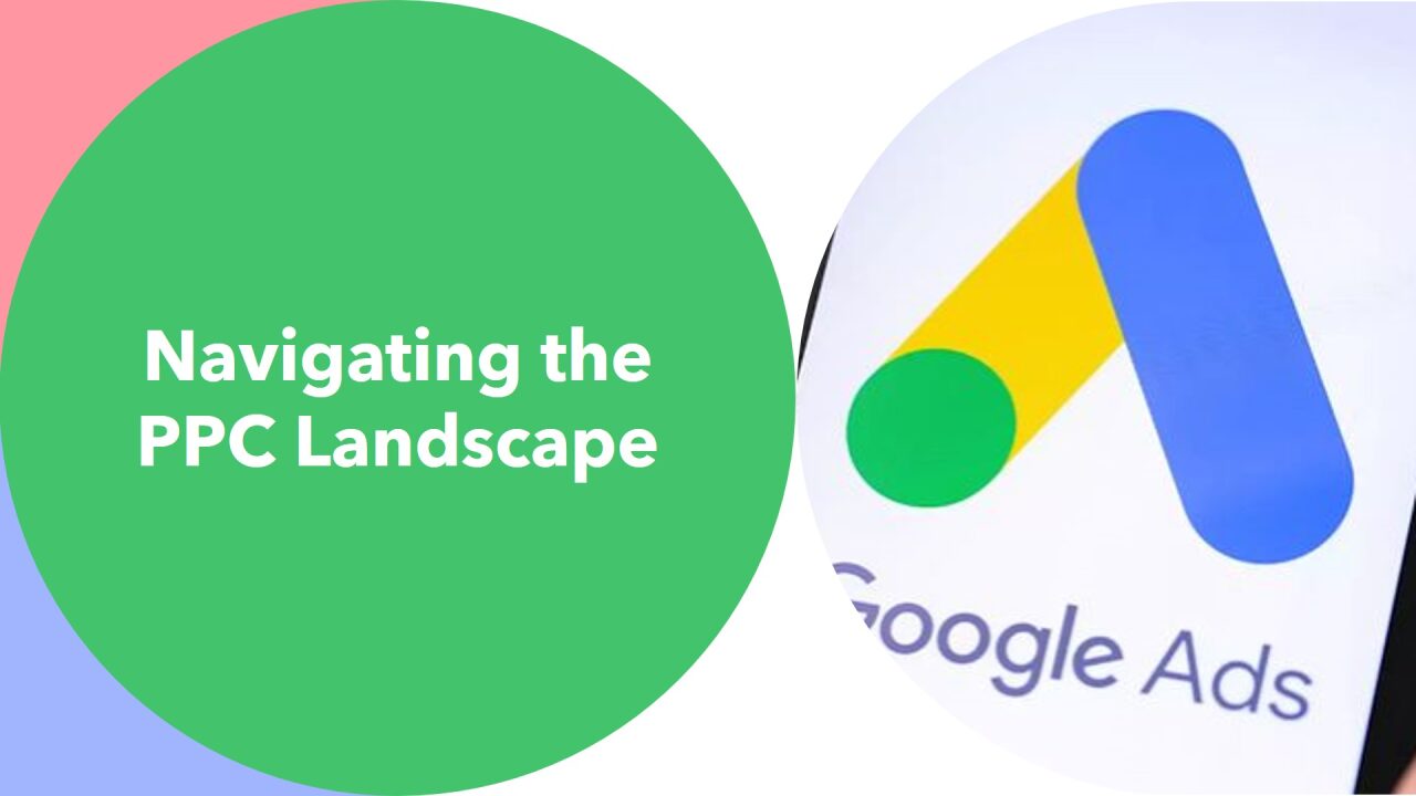 Graphic featuring a large green circle on the left with the text Navigating the PPC Landscape and a partial view of the Google Ads logo in a white circle on the right.