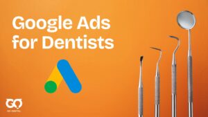 What is Google Ads for Dentists